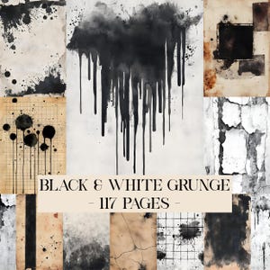 May include: A collection of black and white grunge-style digital art pages. The images feature splatters, drips, and textures on aged paper backgrounds. The text "BLACK & WHITE GRUNGE - 117 PAGES -" is displayed in a serif font.