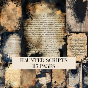 May include: A collection of antique-style paper pages with handwritten text, featuring a distressed, aged appearance. The pages are in shades of brown, beige, and black, with floral and ink blotch accents. The text "HAUNTED SCRIPTS - 115 PAGES -" is displayed.