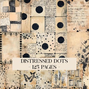 Può includere: Un collage di carta in stile vintage con punti usurati e scritte a mano. Il design presenta punti neri, illustrazioni floreali e di farfalle e il testo "DISTRESSED DOTS - 125 PAGES". La tavolozza dei colori comprende beige, crema e nero.