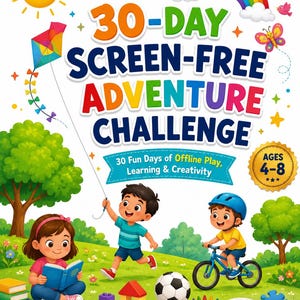 Puede incluir: Una portada de libro titulada 30-DAY SCREEN-FREE ADVENTURE CHALLENGE con el subtítulo 30 Fun Days of Offline Play, Learning & Creativity. La ilustración muestra un sol, un arcoíris, una cometa y niños jugando con bloques, un libro y una bicicleta.