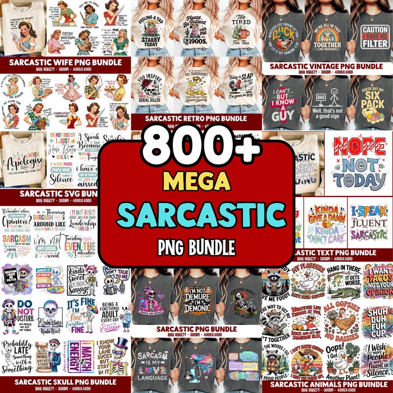 May include: A collection of sarcastic PNG bundles, including designs for wives, retro styles, vintage themes, SVG files, skull graphics, and animal-themed images. The central image reads "800+ MEGA SARCASTIC PNG BUNDLE."