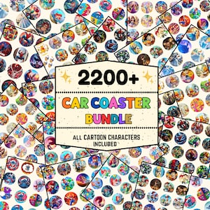 May include: A collection of car coasters featuring various cartoon characters. The image includes a central text overlay that reads "2200+ Car Coaster Bundle" with the tagline "All Cartoon Characters Included". The coasters are round and colorful.