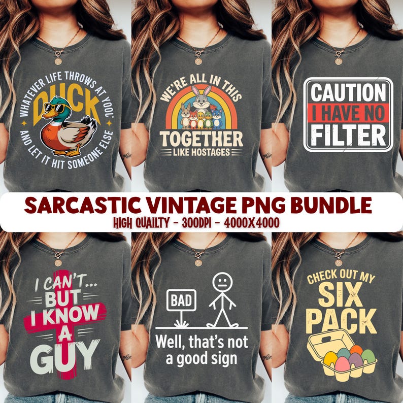 May include: A collection of six dark gray t-shirts with humorous graphic designs. The designs include a duck with sunglasses, a group of cartoon characters under a rainbow, and the text "Caution I Have No Filter". The text "Sarcastic Vintage PNG Bundle" is also visible.