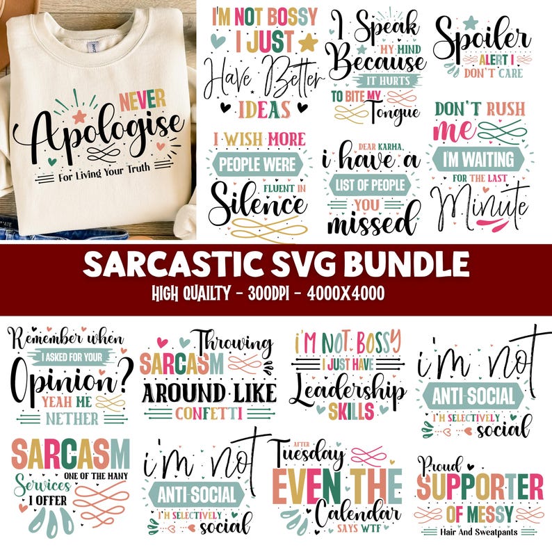 May include: A collection of sarcastic SVG designs with phrases like "I'm not bossy, I just have better ideas" and "Never Apologise". The designs are in various fonts and colors, suitable for apparel and crafts. The image also includes the text "SARCASTIC SVG BUNDLE".