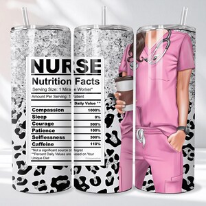 May include: A stainless steel tumbler with a silver glitter design and a black and white leopard print. The tumbler features a graphic of a nurse in pink scrubs and the text "NURSE Nutrition Facts".