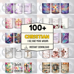 May include: A collection of ceramic mugs featuring various Christian-themed designs, including floral patterns, crosses, and inspirational quotes. The central text overlay reads 100+ CHRISTIAN 11OZ, 15OZ MUGS WRAPS INSTANT DOWNLOAD, showcasing multiple graphic options.