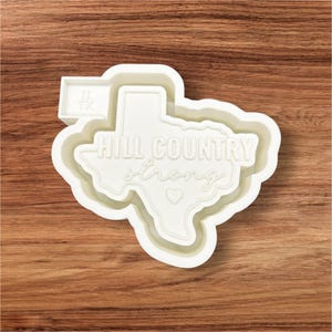 Texas Hill Country Strong  Freshie Mold!