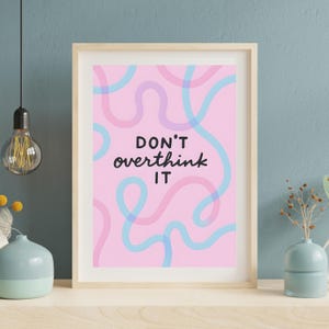 Pink Motivational Quote Poster: Don&#39;t Overthink It - Dorm Decor (Digital Download)