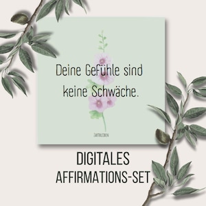 May include: A digital affirmation set featuring the German text "Deine Gefühle sind keine Schwäche" in black. The design includes a watercolor illustration of pink flowers and green leaves on a light green background.