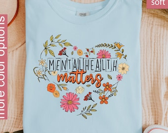 Comfort Colors®, Heart Mental Health Shirt, Floral Mental Health Matters Shirt, Positive Vibes Tee