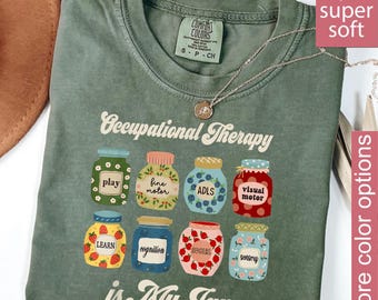 Comfort Colors®, Occupational Therapy Shirt, Pediatric OT, OTA Grad Shirt, OT Is My Jam T-Shirt, Occupational Therapist Gift Shirt.
