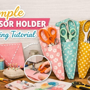 May include: Image of a sewing tutorial with the text "Simple Scissor Holder Sewing Tutorial." The image features colorful scissor holders, scissors, sewing supplies, and a sewing machine. The holders are pink, teal, and yellow.