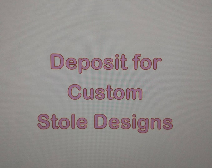 Deposit for creating a custom design for your Stole