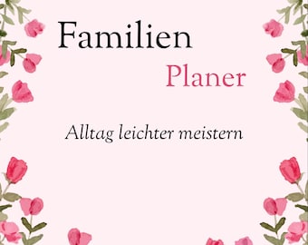 Puede incluir: Una agenda rosa con las palabras "Familien Planer" y "Alltag leichter meistern" en texto negro y rosa. La agenda está rodeada por un borde floral de flores rosas y hojas verdes.