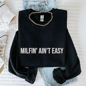 Milfin&#39; Ain&#39;t Easy Embroidered Sweatshirt: Sarcastic Mom Crewneck