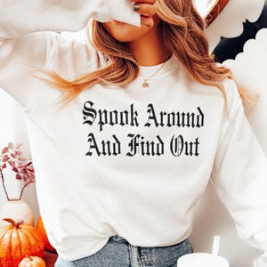 Spook Around and Find Out Sweatshirt: Gothic Halloween Crewneck