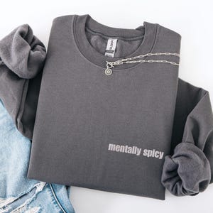 Mentally Spicy Embroidered Sweatshirt: Snarky Slogan Crewneck