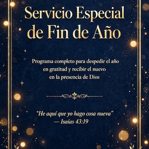 Puede incluir: Un folleto azul oscuro con texto dorado que dice Servicio Especial de Fin de Año, Programa completo para despedir el año en gratitud y recibir el nuevo en la presencia de Dios, He aquí que yo hago cosa nueva Isaías 43:19 y Mujeres de Propósito.