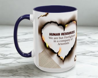 Hilarious Human Resources Mug HR - We Are but Firefighters in a Company of Arsonists