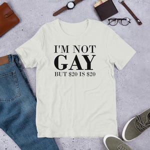 I&#39;m Not Gay But 20 is 20 Funny Offensive - Black Style T-Shirt - Unisex t-shirt