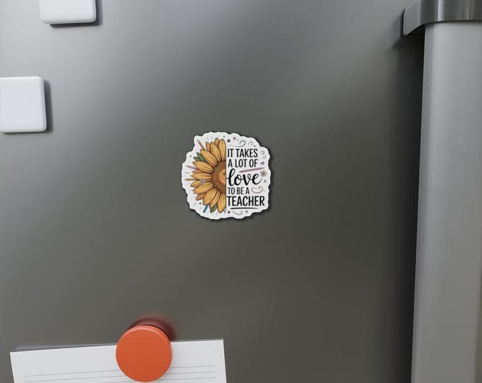 Sunflower 'It Takes A Lot Of Love To Be A Teacher' Die-Cut Magnet