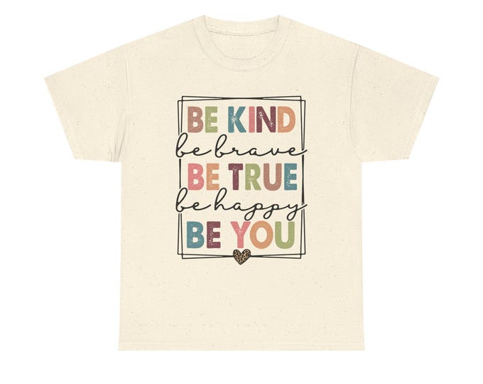 Inspirational Typography T-Shirt | Be Kind, True, You Tee