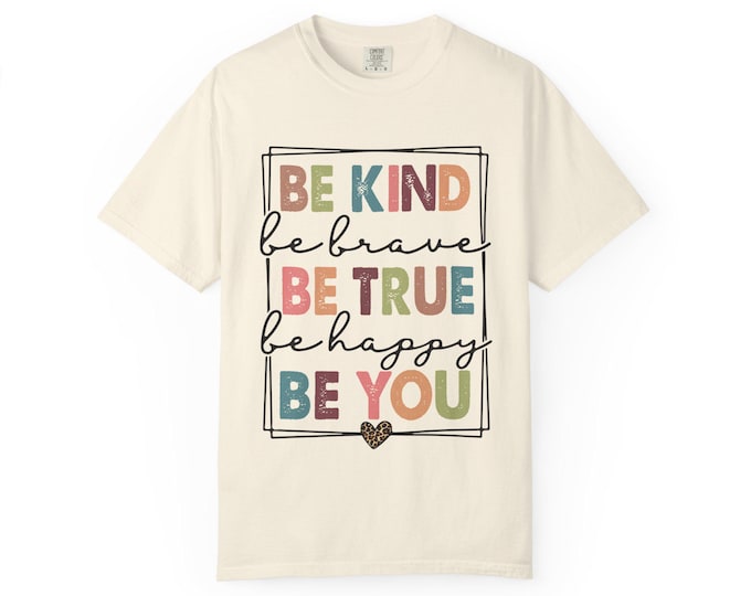 Be Kind True You Tee | Inspirational Typography Shirt
