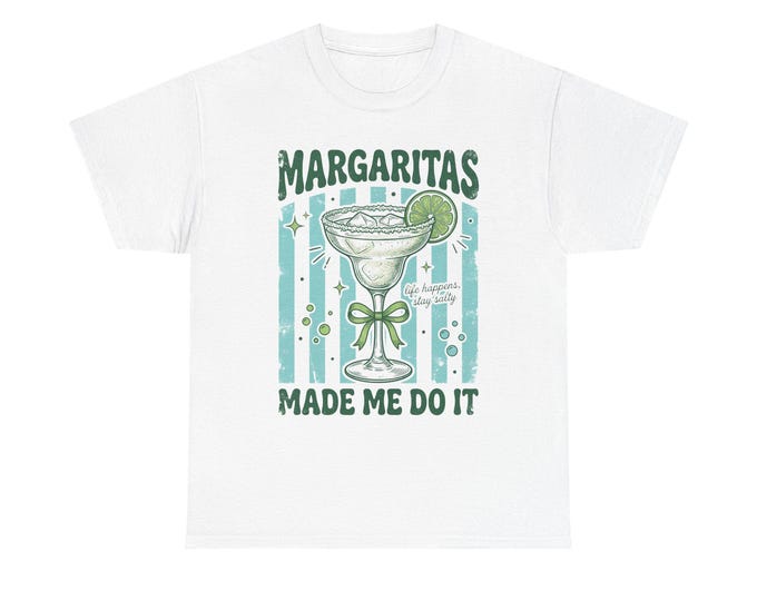 Margaritas Made Me Do It T-Shirt | Margarita Cocktail Tee