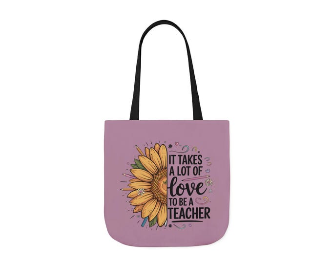 Sunflower "It Takes A Lot Of Love To Be A Teacher" Tote Bag