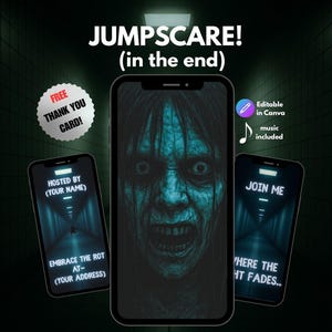 May include: A digital invitation for a jumpscare event, featuring a terrifying face on a smartphone screen. The image includes the text "JUMPSCARE! (in the end)", "Editable in Canva", and "music included". Additional phones display event details.