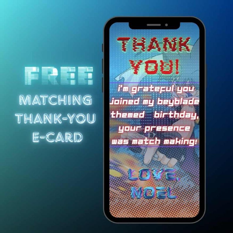 May include: A smartphone screen displaying a digital thank-you card with a Beyblade theme. The text reads: THANK YOU! I'm grateful you joined my beyblade themed birthday, your presence was match making! LOVE, NOEL. To the left, the text reads: FREE MATCHING THANK-YOU E-CARD.