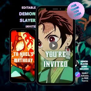 May include: Two smartphones displaying a "Demon Slayer" themed invitation. The larger phone shows a character with the text "You're Invited." The smaller phone displays "To Noel's Birthday." Additional text includes "Editable," "Free Thank You Card," and "Demon Slayer Song Included!"