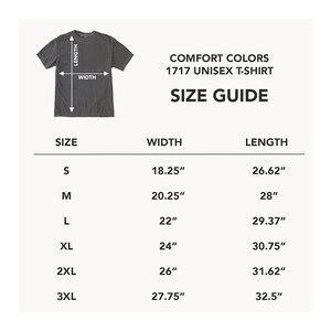 May include: A size guide for a Comfort Colors 1717 unisex t-shirt, featuring a dark grey t-shirt illustration with length and width arrows. A table lists sizes S through 3XL with corresponding width and length measurements in inches.