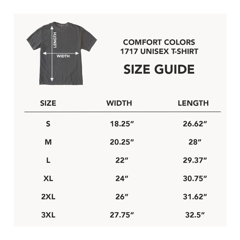 May include: A size guide for a Comfort Colors 1717 unisex t-shirt, featuring a dark grey t-shirt illustration with length and width arrows. A table lists sizes S through 3XL with corresponding width and length measurements in inches.