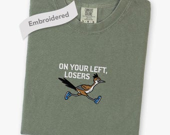 Embroidered Runner Shirt, Comfort Colors® Funny Running Roadrunner Fitness Lover On Your Left Losers T-Shirt