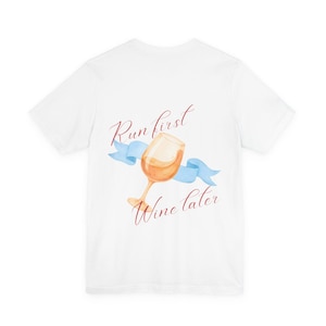 Run Now Wine Later Running T-shirt - Runner Gifts - Funny Running Shirt for Wine lover