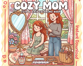 Cozy Mom PDF Coloring Book: 30 Digital Printable Pages, Instant Download For Kids & Adults