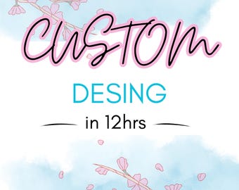 Custom Order for Designs (Digital Download), Custom your idea