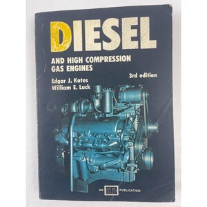 Diesel and High Compression Gas Engines 3rd Ed Edgar Kates William Luck 1974