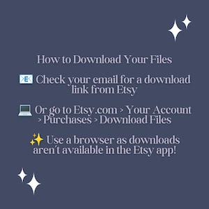 May include: A navy blue graphic with white text that reads "How to Download Your Files." Instructions include checking email for a download link from Etsy or going to Etsy.com to download files. The image also states downloads aren't available in the Etsy app.