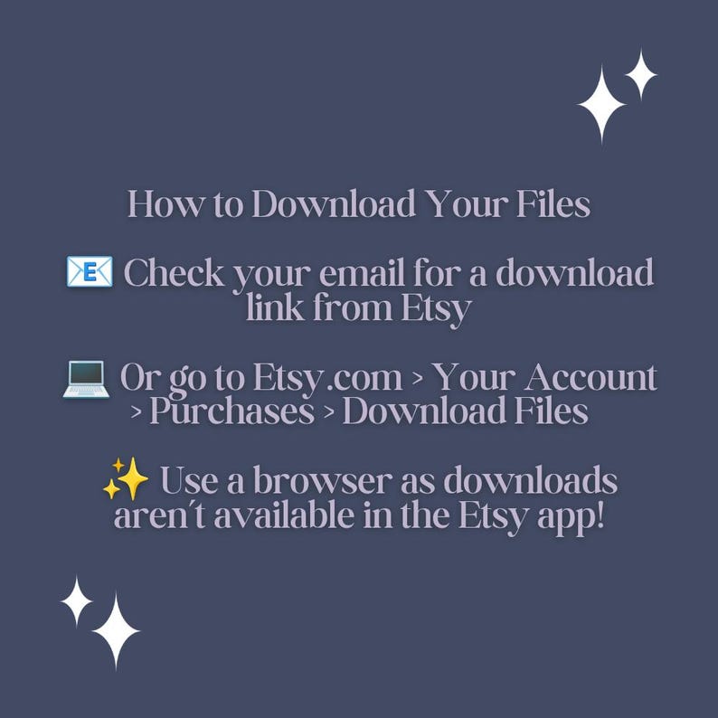 May include: A navy blue graphic with white text that reads "How to Download Your Files." Instructions include checking email for a download link from Etsy or going to Etsy.com to download files. The image also states downloads aren't available in the Etsy app.