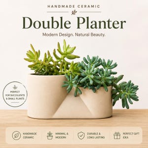 May include: A beige handmade ceramic double planter containing green succulents. The text reads: HANDMADE CERAMIC, Double Planter, Modern Design. Natural Beauty., PERFECT FOR SUCCULENTS & SMALL PLANTS, HANDMADE CERAMIC, MINIMAL & MODERN, DURABLE & LONG LASTING, PERFECT GIFT IDEA.
