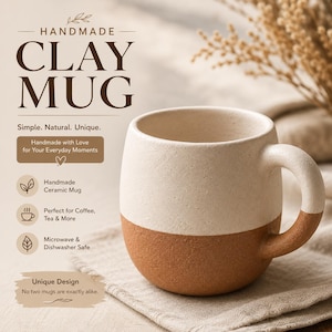 May include: A two-toned ceramic mug with a textured, off-white upper section and a solid, earthy brown base. The mug features a rounded body and a curved handle. Text on the image reads: HANDMADE CLAY MUG, Simple. Natural. Unique., Handmade with Love for Your Everyday Moments, Handmade Ceramic Mug, Perfect for Coffee, Tea & More, Microwave & Dishwasher Safe, Unique Design, No two mugs are exactly alike.