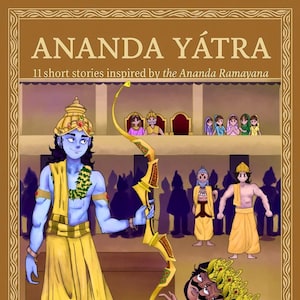 Ananda Yatra (Book1): 11 Short tales inspired by the Ananda Ramayan, By Pradeep R. Bridgelal