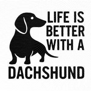 Life Is Better with a Dachshund – Minimalist Dog Silhouette (Digital Download)