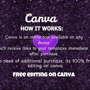May include: A purple glitter background with a central purple heart icon and white text that reads: Canva HOW IT WORKS: Canva is an online tool available on any device. You'll receive links to your templates immediate > after purchase. No need of additional purchase, its 100% free editing on canva FREE EDITING ON CANVA.