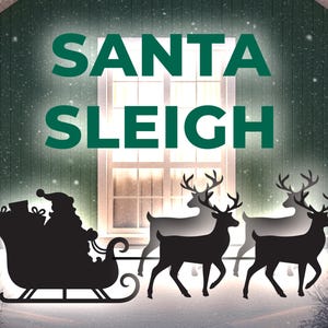 May include: A silhouette of Santa Claus in a sleigh pulled by reindeer, with the words "SANTA SLEIGH" in green above. The background shows a house with a lit window and falling snow, creating a festive Christmas scene.