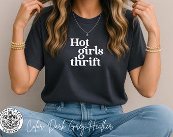 Hot Girls Thrift Shirt | Trendy Thrifting Tee | Vintage Market