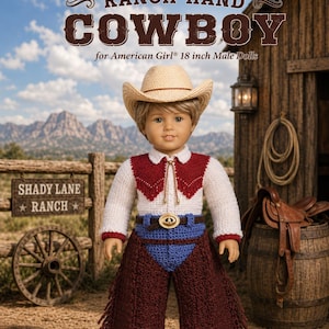 May include: A doll wearing a crochet cowboy outfit consisting of a cream shirt with red accents, a blue belt with a gold buckle, and dark brown fringed chaps. The doll wears a cream-colored cowboy hat. Text reads RANCH HAND COWBOY for American Girl 18 inch Male Dolls.