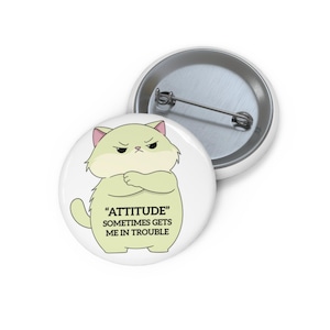 Funny Cat Attitude Pin - Humorous Quote Button Badge - Gift for Cat Lovers, Pet Owners - Cute Animal Accessory